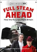 À toute vapeur - Comment les chemins de fer ont fait la Grande-Bretagne - Full Steam Ahead - How the Railways Made Britain