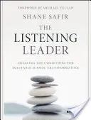 Le leader à l'écoute : Créer les conditions d'une transformation équitable de l'école - The Listening Leader: Creating the Conditions for Equitable School Transformation