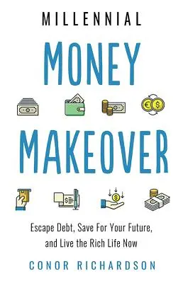 Millennial Money Makeover : Échapper à l'endettement, épargner pour son avenir et vivre une vie riche dès maintenant - Millennial Money Makeover: Escape Debt, Save for Your Future, and Live the Rich Life Now