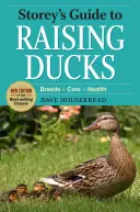 Storey's Guide to Raising Ducks, 2e édition : Races, soins, santé - Storey's Guide to Raising Ducks, 2nd Edition: Breeds, Care, Health