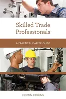 Professionnels des métiers spécialisés : Un guide pratique des carrières - Skilled Trade Professionals: A Practical Career Guide