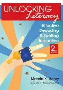 Débloquer l'alphabétisation : L'enseignement efficace du décodage et de l'orthographe, deuxième édition - Unlocking Literacy: Effective Decoding and Spelling Instruction, Second Edition