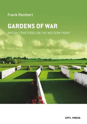 Jardins de guerre : les cimetières britanniques sur le front occidental - Gardens of War: British Cemeteries on the Western Front