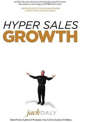 L'hypercroissance des ventes : Des systèmes et des processus qui ont fait leurs preuves. Comment croître rapidement et de manière rentable. - Hyper Sales Growth: Street-Proven Systems & Processes. How to Grow Quickly & Profitably.