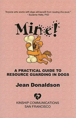 Le mien ! Un guide pratique pour la protection des ressources chez les chiens - Mine!: A Practical Guide to Resource Guarding in Dogs