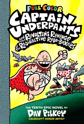 Captain Underpants et la Revanche des Robo-Boxers Radioactifs : Édition couleur (Captain Underpants #10) (Édition couleur), 10 - Captain Underpants and the Revolting Revenge of the Radioactive Robo-Boxers: Color Edition (Captain Underpants #10) (Color Edition), 10