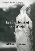 Au cœur du monde : Pensées, histoires et prières - In the Heart of the World: Thoughts, Stories & Prayers