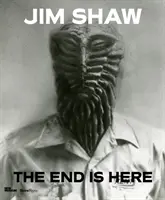 Jim Shaw : La fin est là - Jim Shaw: The End Is Here