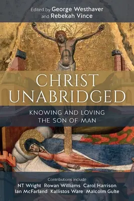 Christ Unabridged : Connaître et aimer le Fils de l'Homme - Christ Unabridged: Knowing and Loving the Son of Man