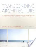 Transcender l'architecture : Regards contemporains sur l'espace sacré - Transcending Architecture: Contemporary Views on Sacred Space