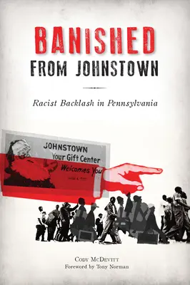 Bannis de Johnstown : La réaction raciste en Pennsylvanie - Banished from Johnstown: Racist Backlash in Pennsylvania