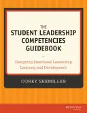 Le guide des compétences de leadership des étudiants : Concevoir un apprentissage et un développement intentionnels du leadership - The Student Leadership Competencies Guidebook: Designing Intentional Leadership Learning and Development