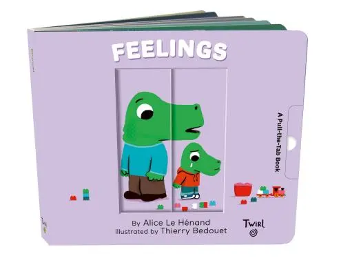 Les sentiments : Un livre à tirettes - Feelings: A Pull-The-Tab Book