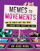 Des mèmes aux mouvements : Comment le média le plus viral du monde modifie la protestation sociale et le pouvoir - Memes to Movements: How the World's Most Viral Media Is Changing Social Protest and Power