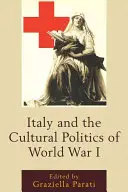 L'Italie et la politique culturelle de la Première Guerre mondiale - Italy and the Cultural Politics of World War I