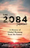 2084 Report - Une histoire du réchauffement climatique vue du futur - 2084 Report - A History of Global Warming from the Future