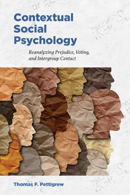 Psychologie sociale contextuelle : Réanalyse des préjugés, du vote et des contacts intergroupes - Contextual Social Psychology: Reanalyzing Prejudice, Voting, and Intergroup Contact