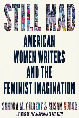 Still Mad : Les écrivaines américaines et l'imaginaire féministe - Still Mad: American Women Writers and the Feminist Imagination