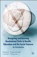 Conception d'essais randomisés dans les domaines de la santé, de l'éducation et des sciences sociales : Une introduction - Designing Randomised Trials in Health, Education and the Social Sciences: An Introduction