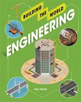 Construire le monde : L'ingénierie - Building the World: Engineering