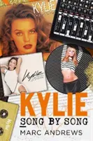 Kylie Song by Song - Les histoires derrière chaque chanson de Kylie Minogue, la princesse de la pop - Kylie Song by Song - The Stories Behind Every Song by Kylie Minogue, the Princess of Pop