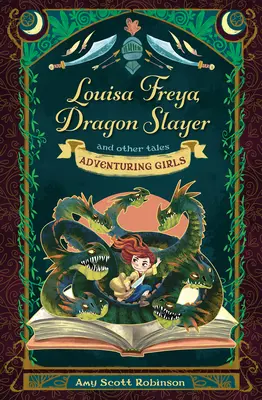 Louisa Freya, tueuse de dragons : Et autres contes - Louisa Freya, Dragon Slayer: And Other Tales