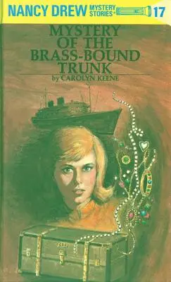Nancy Drew 17 : Le mystère de la malle en laiton - Nancy Drew 17: Mystery of the Brass-Bound Trunk