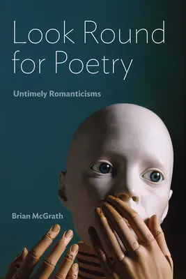 Cherchez la poésie : Romantisme intempestif - Look Round for Poetry: Untimely Romanticisms