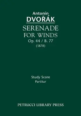 Sérénade pour vents, Op.44 / B.77 : partition d'étude - Serenade for Winds, Op.44 / B.77: Study score