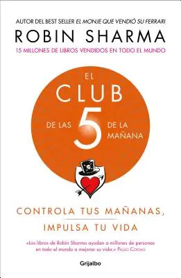 El Club de Las 5 de la Maana : Controla Tus Maanas, Impulsa Tu Vida / 5 Am Club, The : Appropriez-vous votre matinée. Élevez votre vie. - El Club de Las 5 de la Maana: Controla Tus Maanas, Impulsa Tu Vida / 5 Am Club, The: Own Your Morning. Elevate Your Life.