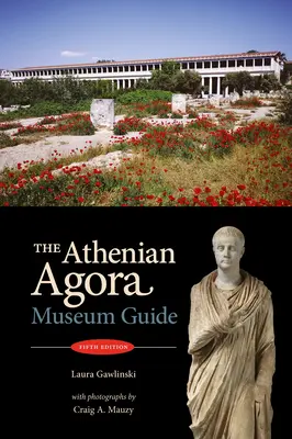 L'agora athénienne : Guide des musées (5e éd.) - The Athenian Agora: Museum Guide (5th Ed.)