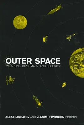 L'espace extra-atmosphérique : Armes, diplomatie et sécurité - Outer Space: Weapons, Diplomacy, and Security