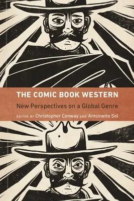 Le western en bande dessinée : Nouvelles perspectives sur un genre mondial - The Comic Book Western: New Perspectives on a Global Genre