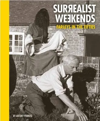 Week-ends surréalistes : Les Farleys dans les années cinquante - Surrealist Weekends: Farleys in the Fifties