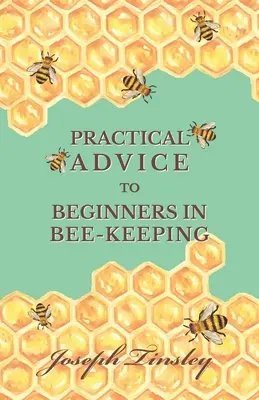 Conseils pratiques aux débutants en apiculture - Practical Advice to Beginners in Bee-Keeping