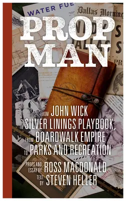 L'homme aux accessoires : De John Wick à Silver Linings Playbook, de Boardwalk Empire à Parks and Recreation - Prop Man: From John Wick to Silver Linings Playbook, from Boardwalk Empire to Parks and Recreation