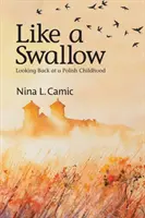 Comme une hirondelle : Retour sur une enfance polonaise - Like a Swallow: Looking Back at a Polish Childhood