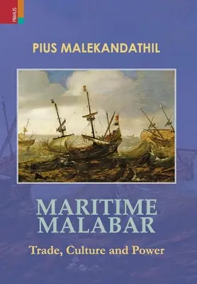 Le Malabar maritime : Commerce, culture et pouvoir - Maritime Malabar: Trade, Culture and Power