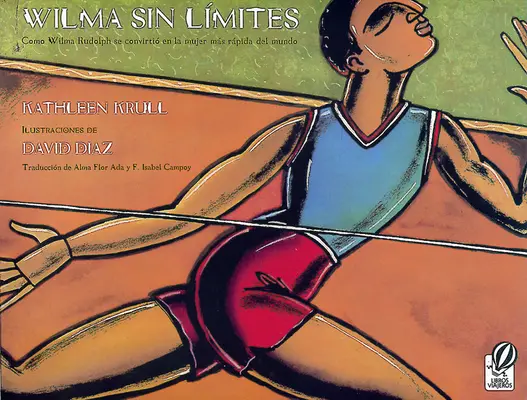 Wilma Sin Lmites : Comment Wilma Rudolph est devenue la femme la plus rapide du monde - Wilma Sin Lmites: Como Wilma Rudolph Se Convirti En La Mujer Ms Rpida del Mundo