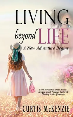 Vivre au-delà de la vie : Une nouvelle aventure commence - Living Beyond Life: A New Adventure Begins