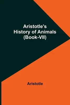 Histoire des animaux d'Aristote (Livre-VII) - Aristotle's History of Animals (Book-VII)