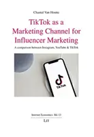 TIKTOK COMME CANAL DE COMMERCIALISATION DE L'INFLUE - TIKTOK AS A MARKETING CHANNEL FOR INFLUE