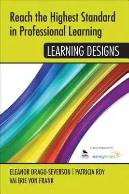 Atteindre le niveau le plus élevé en matière d'apprentissage professionnel : Conceptions de l'apprentissage - Reach the Highest Standard in Professional Learning: Learning Designs