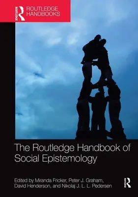 The Routledge Handbook of Social Epistemology (en anglais) - The Routledge Handbook of Social Epistemology
