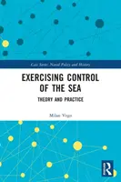 Exercer le contrôle de la mer : Théorie et pratique - Exercising Control of the Sea: Theory and Practice