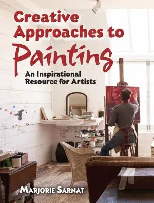 Approches créatives de la peinture : Une source d'inspiration pour les artistes - Creative Approaches to Painting: An Inspirational Resource for Artists