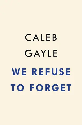 Nous refusons d'oublier : Une histoire vraie de Black Creeks, d'identité américaine et de pouvoir - We Refuse to Forget: A True Story of Black Creeks, American Identity, and Power