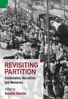 Revisiter la partition : Contestations, récits et mémoire - Revisiting Partition: Contestations, Narratives and Memory