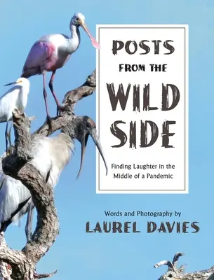 Posts From The Wild Side, Finding Laughter in the Middle of a Pandemic (Posts du côté sauvage, trouver le rire au milieu d'une pandémie) - Posts From The Wild Side, Finding Laughter in the Middle of a Pandemic