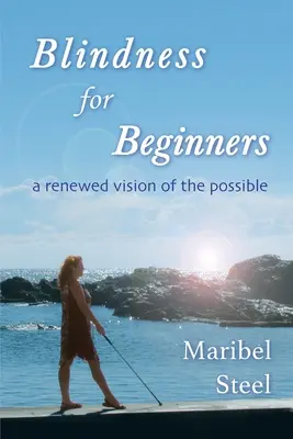 La cécité pour les débutants : Une vision renouvelée du possible - Blindness for Beginners: A renewed vision of the possible